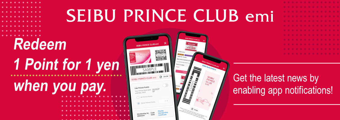 SEIBU PRINCE CLUB emi Redeem 1 Point for 1 yen when you pay. Get the latest news by enabling app notifications!